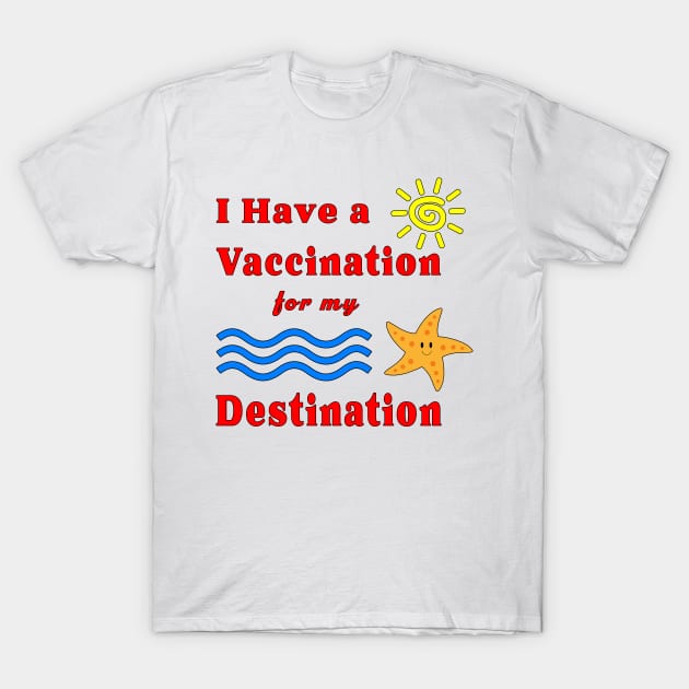 Vaccination for my Destination Caribbean Vacation T-Shirt by Maxx Exchange